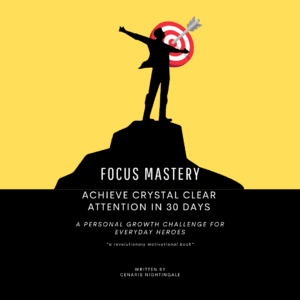 Focus Mastery: Achieve Crystal Clear Attention in 30 Days