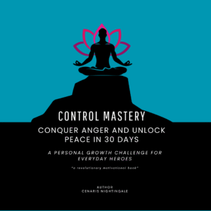 Control Mastery: Conquer Anger and Unlock Peace in 30 Days