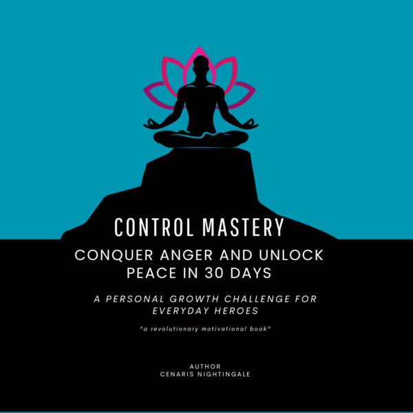 Control Mastery: Conquer Anger and Unlock Peace in 30 Days